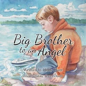 Big Brother to an Angel -- Holly Hunt